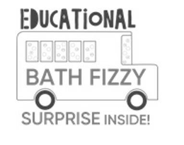EDUCATIONAL BATH FIZZY SURPRISE INSIDE! trademark