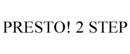 PRESTO! 2 STEP trademark