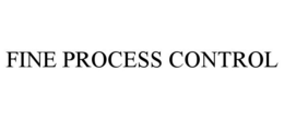 FINE PROCESS CONTROL trademark