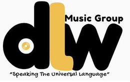 DLW MUSIC GROUP "SPEAKING THE UNIVERSAL LANGUAGE" trademark