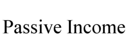 PASSIVE INCOME trademark