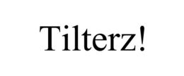 TILTERZ! trademark