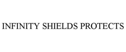 INFINITY SHIELDS PROTECTS trademark