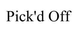 PICK'D OFF trademark