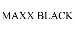 MAXX BLACK trademark