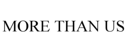 MORE THAN US trademark