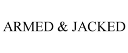 ARMED & JACKED trademark