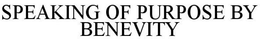 SPEAKING OF PURPOSE BY BENEVITY trademark