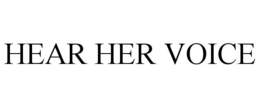 HEAR HER VOICE trademark