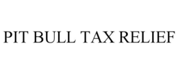 PIT BULL TAX RELIEF trademark