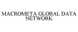 MACROMETA GLOBAL DATA NETWORK trademark