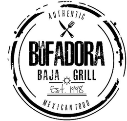 AUTHENTIC LA BUFADORA BAJA GRILL EST. 1998 MEXICAN FOOD trademark