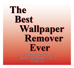 THE BEST WALLPAPER REMOVER EVER CONCENTRATED, NON TOXIC REMOVES APPROXIMATELY 900 SQ. FT 16 FLUID OZ trademark