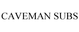 CAVEMAN SUBS trademark