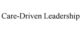 CARE-DRIVEN LEADERSHIP trademark