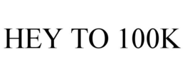 HEY TO 100K trademark