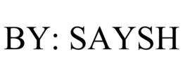 BY: SAYSH trademark