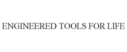 ENGINEERED TOOLS FOR LIFE trademark