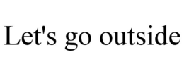 LET'S GO OUTSIDE trademark
