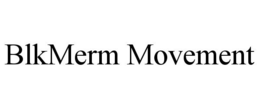 BLKMERM MOVEMENT trademark