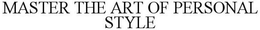 MASTER THE ART OF PERSONAL STYLE trademark