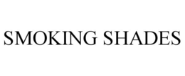 SMOKING SHADES trademark