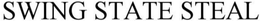 SWING STATE STEAL trademark