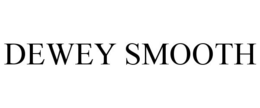 DEWEY SMOOTH trademark