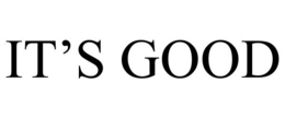 IT'S GOOD trademark
