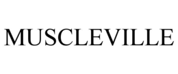 MUSCLEVILLE trademark