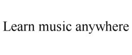 LEARN MUSIC ANYWHERE trademark