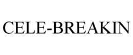 CELE-BREAKIN trademark