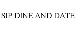 SIP DINE AND DATE trademark