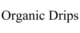 ORGANIC DRIPS trademark