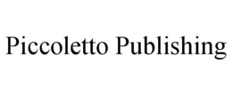 PICCOLETTO PUBLISHING trademark