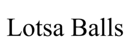 LOTSA BALLS trademark