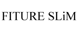FITURE SLIM trademark