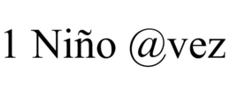 1 NIÑO @VEZ trademark
