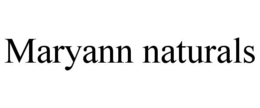 MARYANN NATURALS trademark