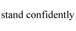 STAND CONFIDENTLY trademark