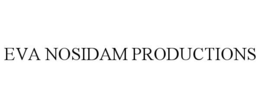 EVA NOSIDAM PRODUCTIONS trademark