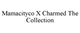 MAMACITYCO X CHARMED THE COLLECTION trademark