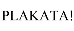 PLAKATA! trademark