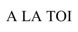 A LA TOI trademark
