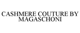 CASHMERE COUTURE BY MAGASCHONI trademark