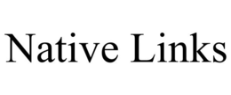 NATIVE LINKS trademark