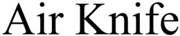 AIR KNIFE trademark
