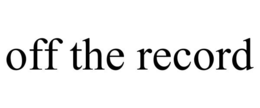 OFF THE RECORD trademark
