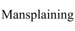 MANSPLAINING trademark