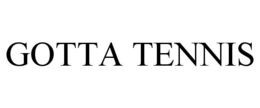 GOTTA TENNIS trademark